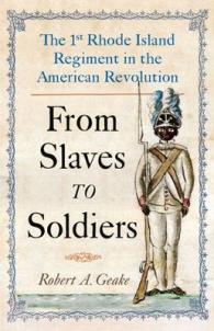From Slaves to Soldiers : The 1st Rhode Island Regiment in the American Revolution