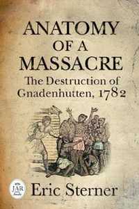 Anatomy of a Massacre : The Destruction of Gnadenhutten, 1782