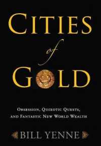 Cities of Gold : Obsession, Quixotic Quests, and Fantastic New World Wealth
