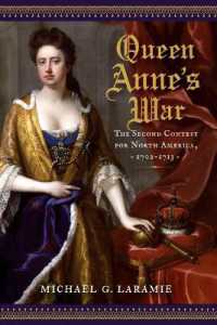 Queen Anne's War : The Second Contest for North America, 1702-1713