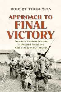 Approach to Final Victory : America's Rainbow Division in the Saint Mihiel and Meuse-Argonne Offensives