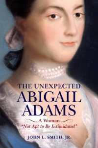 The Unexpected Abigail Adams : A Woman Not Apt to Be Intimidated