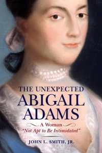 The Unexpected Abigail Adams : A Woman 'Not Apt to be Intimidated'