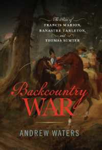 Backcountry War : The Rise of Francis Marion, Banastre Tarleton, and Thomas Sumter