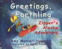 Greetings, Earthling : Zipper's Alaska Adventure