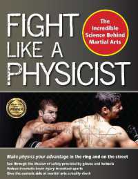 Fight Like a Physicist : The Incredible Science Behind Martial Arts (Martial Science)