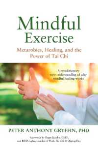 Mindful Exercise : Metarobics, Healing, and the Power of Tai Chi: a revolutionary new understanding of why mindful healing works
