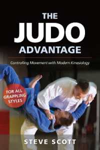 The Judo Advantage : Controlling Movement with Modern Kinesiology. for All Grappling Styles (Marial Science)