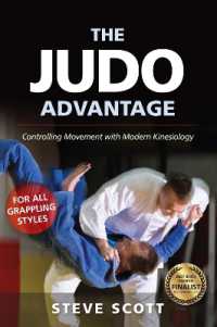 The Judo Advantage : Controlling Movement with Modern Kinesiology. for All Grappling Styles (Martial Science)