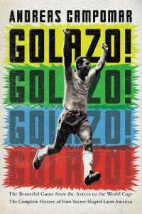 Golazo! : The Beautiful Game from the Aztecs to the World Cup: the Complete History of How Soccer Shaped Latin America