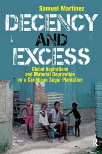 Decency and Excess : Global Aspirations and Material Deprivation on a Caribbean Sugar Plantation