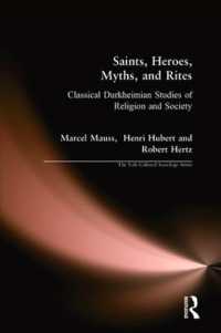 Saints, Heroes, Myths, and Rites : Classical Durkheimian Studies of Religion and Society