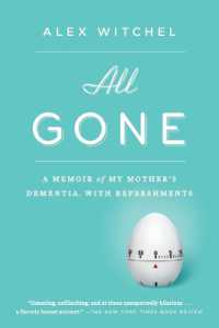 All Gone: All Gone: A Memoir of My Mother's Dementia. With Refreshments