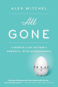 All Gone : A Memoir of My Mother's Dementia. with Refreshments