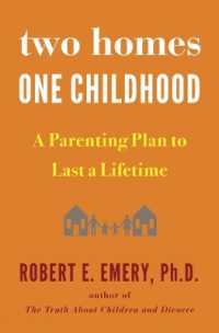 Two Homes, One Childhood : A Parenting Plan to Last a Lifetime