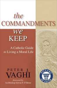 The Commandments We Keep : A Catholic Guide to Living a Moral Life (Pillars of Faith)