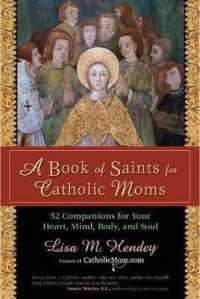 A Book of Saints for Catholic Moms : 52 Companions for Your Heart, Mind, Body, and Soul （Updated）
