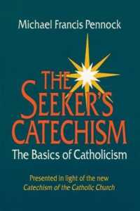 The Seeker's Catechism : The Basics of Catholicism （2ND）
