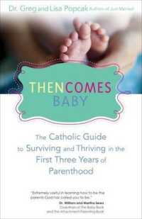 Then Comes Baby : The Catholic Guide to Surviving and Thriving in the First Three Years of Parenthood