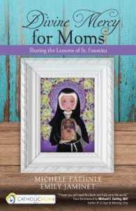 Divine Mercy for Moms : Sharing the Lessons of St. Faustina