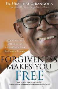 Forgiveness Makes You Free : A Dramatic Story of Healing and Reconciliation from the Heart of Rwanda