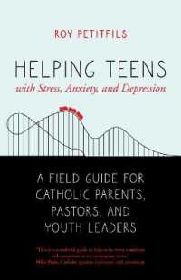 Helping Teens with Stress, Anxiety, and Depression : A Field Guide for Catholic Parents, Pastors, and Youth Leaders