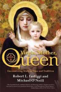 Virgin, Mother, Queen : Encountering Mary in Time and Tradition