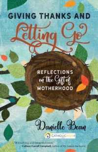 Giving Thanks and Letting Go : Reflections on the Gift of Motherhood (Catholicmom.com Book)