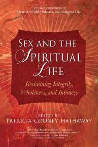 Sex and the Spiritual Life : Reclaiming Integrity, Wholeness, and Intimacy