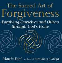 The Sacred Art of Forgiveness : Forgiving Ourselves and Others through Gods Grace (The Sacred Art of Forgiveness)