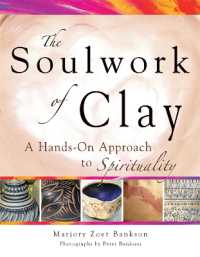 Soulwork of Clay : A Hands-on Approach to Spirituality