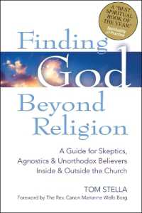 Finding God Beyond Religion : A Guide for Skeptics, Agnostics & Unorthodox Believers inside & Outside the Church