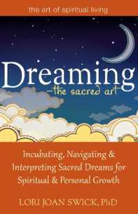 Dreaming - the Sacred Art : Incubating, Navigating and Interpreting Sacred Dreams for Spiritual and Personal Growth