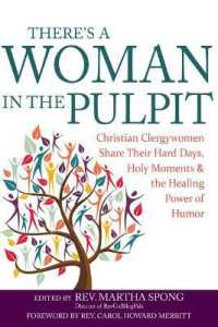 There'S a Woman in the Pulpit : Christian Clergywomen Share Their Hard Days, Holy Moments and the Healing Power of Humor