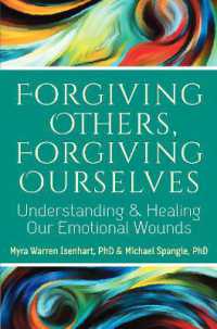 Forgiving Others, Forgiving Ourselves : Understanding and Healing Our Emotional Wounds