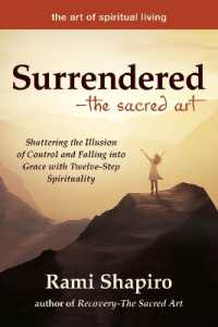 Surrendered—The Sacred Art : Shattering the Illusion of Control and Falling into Grace with Twelve-Step Spirituality (The Art of Spiritual Living)
