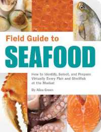 Field Guide to Seafood : How to Identify， Select， and Prepare Virtually Every Fish and Shellfish at the Market (Field Guide)