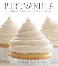 Pure Vanilla : Irresistible Recipes and Essential Techniques