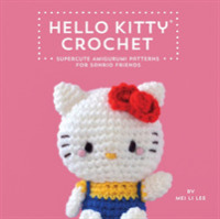 Hello Kitty Crochet : Supercute Amigurumi Patterns for Sanrio Friends