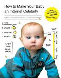How to Make Your Baby an Internet Celebrity : Guiding Your Child to Success and Fulfillment (Internet Celebrity)