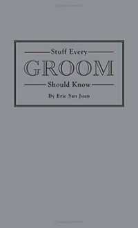 Stuff Every Groom Should Know (Stuff You Should Know)