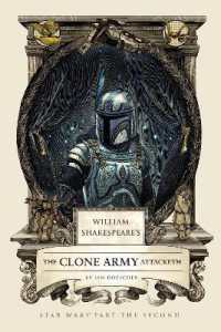 William Shakespeare's the Clone Army Attacketh : Star Wars Part the Second (William Shakespeare's Star Wars)