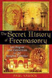 The Secret History of Freemasonry : Its Origins and Connection to the Knights Templar