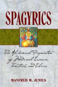 Spagyrics : The Alchemical Preparation of Medicinal Essences, Tinctures, and Elixirs （3RD）