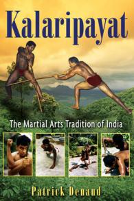 Kalaripayat : The Martial Arts Tradition of India