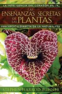 Las Enseñanzas Secretas de Las Plantas : La Inteligencia del Corazón En La Percepción Directa de la Naturaleza