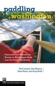 Paddling Washington : Flatwater and Whitewater Routes in Washington State and the Inland Northwest