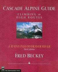 Cascade Alpine Guide: Rainy Pass to Fraser River : Climbing & High Routes （3RD）