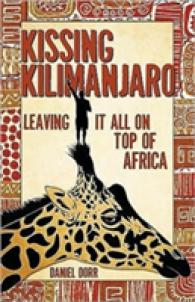Kissing Kilimanjaro : Leaving It All on Top of Africa