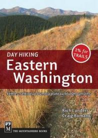 Day Hiking Eastern Washington : Kettles-Selkirks * Columbia Plateau * Blue Mountains (Day Hiking)